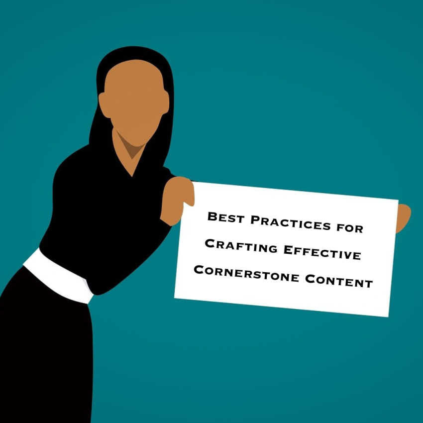 Best Practices for Crafting Effective Cornerstone Content